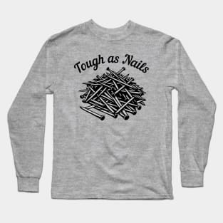 Tough As Nails Long Sleeve T-Shirt